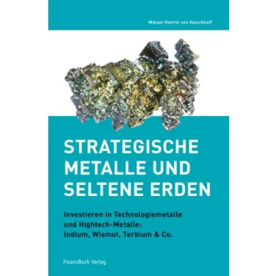 Abbildung von Strategische Metalle und Seltene Erden: Investieren in Technologiemetalle Hightech Metalle: Indium, Wismut, Terbium &amp; Co.