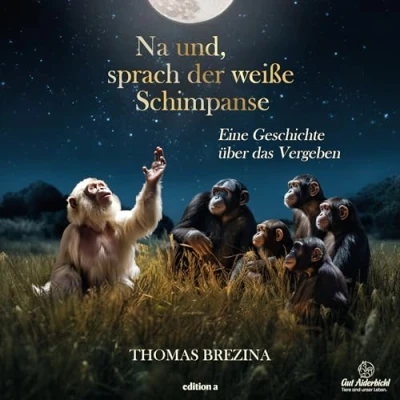 Abbildung von Na und, sprach der weiße Schimpanse: Eine Geschichte über das Vergeben