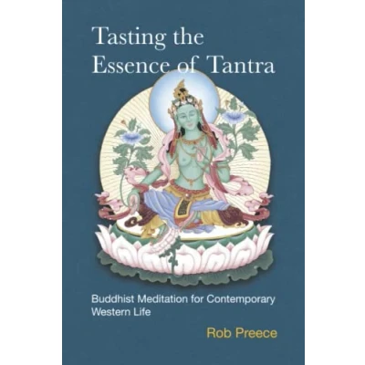 Abbildung von Tasting the Essence of Tantra: Buddhist Meditation for Contemporary Western Life (Essence Tantra Series)