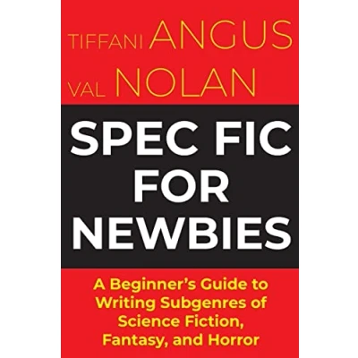 Abbildung von Spec Fic For Newbies: A Beginner&#039;s Guide to Writing Subgenres of Science Fiction, Fantasy, and Horror