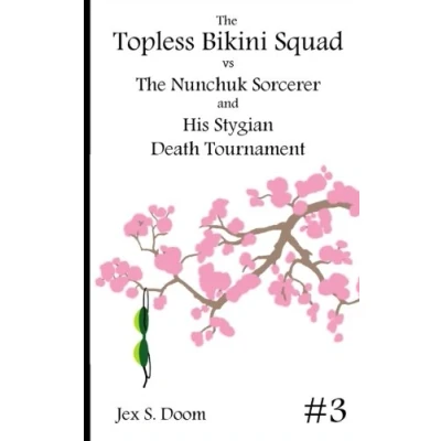 Abbildung von the Topless Bikini Squad vs Nunchuk Sorcerer: And His Stygian Death Tournament