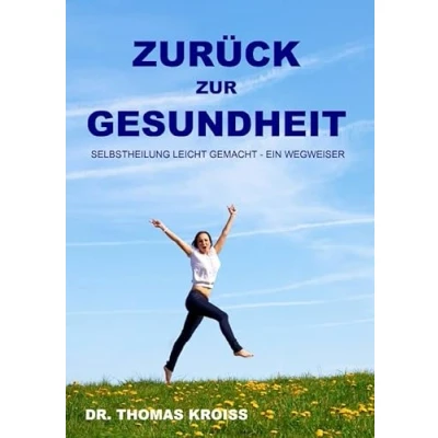 Abbildung von Zurück zur Gesundheit: Selbstheilung Leicht Gemacht Ein Wegweser