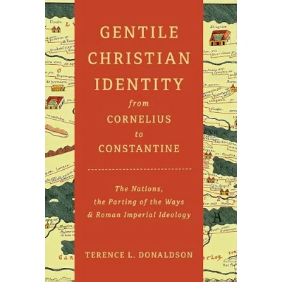 Abbildung von Gentile Christian Identity from Cornelius to Constantine: the Nations, Parting of Ways, and Roman Imperial Ideology