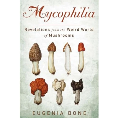 Abbildung von Mycophilia: Revelations from the Weird World of Mushrooms