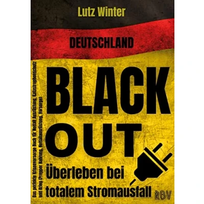 Abbildung von Deutschland BLACKOUT Überleben bei totalem Stromausfall: Das perfekte Krisenvorsorge Buch für Notfall Ausrüstung, Katastrophenschutz und Krieg (Prepper Nahrung, Notfallausrüstung, Vorsorge)