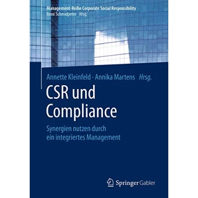 Abbildung von CSR und Compliance: Synergien nutzen durch ein integriertes Management (Management Reihe Corporate Social Responsibility)