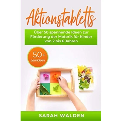 Abbildung von Aktionstabletts: Über 50 spannende Ideen zur Förderung der Motorik für Kinder von 2 bis 6 Jahren. Leicht umsetzbare Tabletts das Lernen in Krippe, Kindergarten und Vorschule. Lernideen