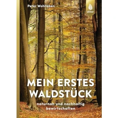 Abbildung von Mein erstes Waldstück: Naturnah und nachhaltig bewirtschaften
