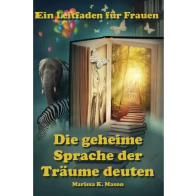 Abbildung von Die geheime Sprache der Träume deuten: Ein Leitfaden für Frauen