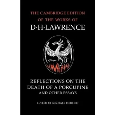 Abbildung von Reflections on the Death of a Porcupine and Other Essays (The Cambridge Edition Letters Works D.H. Lawrence)