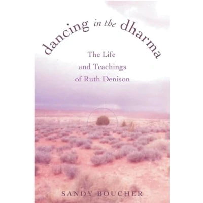 Abbildung von Dancing in The Dharma: Life and Teachings of Ruth Denison