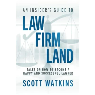 Abbildung von An Insider’s Guide to Law Firm Land: Tales on How Become a Happy and Successful Lawyer