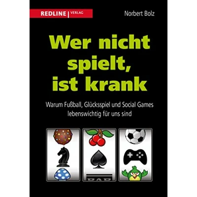 Abbildung von Wer nicht spielt, ist krank: Warum Fußball, Glücksspiel und Social Games lebenswichtig für uns sind