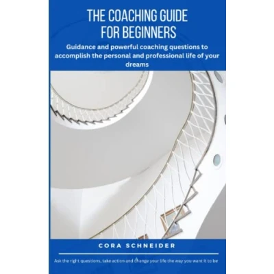 Abbildung von the coaching Guide for Beginners: Guidance and powerful questions to accomplish personal professional life of your dreams
