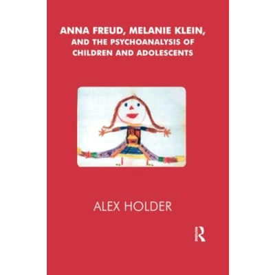 Abbildung von Anna Freud, Melanie Klein, and the Psychoanalysis of Children Adolescents