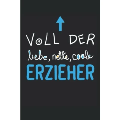 Abbildung von Erzieher Voll der liebe, nette, coole Erzieher: Erzieherin Notizbuch für den Kindergarten. Ein tolles Geschenk die Kindergärtnerin und Arbeit in Kita.