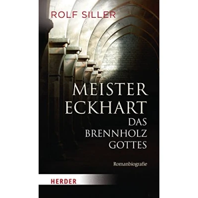 Abbildung von Meister Eckhart Das Brennholz Gottes: Romanbiografie (HERDER spektrum)