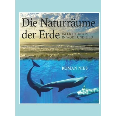 Abbildung von Die Naturräume der Erde im Licht Bibel: in Wort und Bild