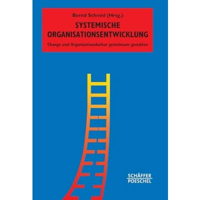 Abbildung von Systemische Organisationsentwicklung: Change und Organisationskultur gemeinsam gestalten (Systemisches Management)
