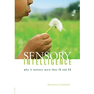 Abbildung von Sensory Intelligence: Why it matters more than both IQ and EQ