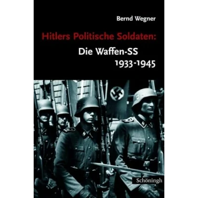 Abbildung von Hitlers Politische Soldaten: Die Waffen SS 1933 1945: Leitbild, Struktur und Funktion einer nationalsozialistischen Elite (Sammlung Schöningh zur Geschichte Gegenwart)