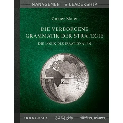 Abbildung von Die verborgene Grammatik der Strategie: Logik des Irrationalen