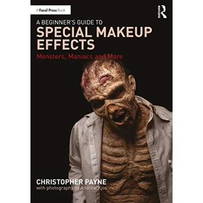 Abbildung von A Beginner&#039;s Guide to Special Makeup Effects: Monsters, Maniacs and More