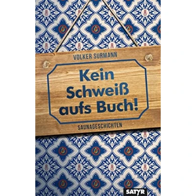 Abbildung von Kein Schweiß aufs Buch!: Saunageschichten
