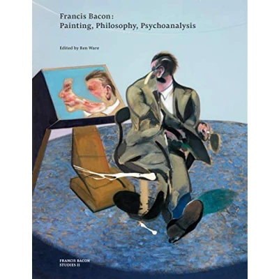 Abbildung von Francis Bacon: Painting, Philosophy, Psychoanalysis (Francis Bacon Studies)