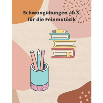 Abbildung von Schwungübungen ab 3 Jahre für die Feinmotorik: Zur Erhöhung der Konzentration, Selbstlernheft
