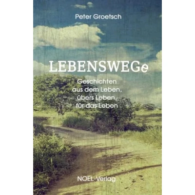 Abbildung von Lebenswege: Geschichten aus dem Leben, übers für das Leben