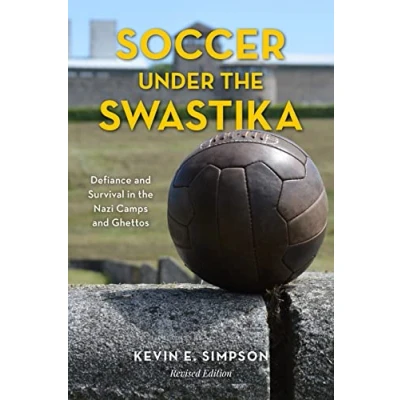 Abbildung von Soccer under the Swastika: Defiance and Survival in Nazi Camps Ghettos