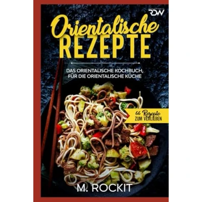 Abbildung von orientalische Rezepte: Das Kochbuch, für die Küche (66 Rezepte zum Verlieben, Band 44)