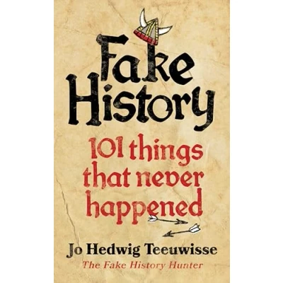 Abbildung von Fake History: 101 Things that Never Happened