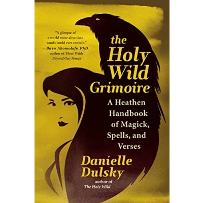 Abbildung von The Holy Wild Grimoire: A Heathen Handbook of Magick, Spells, and Verses