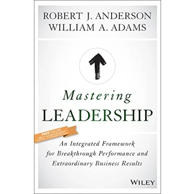 Abbildung von Mastering Leadership: An Integrated Framework for Breakthrough Performance and Extraordinary Business Results