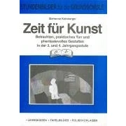 Abbildung von Zeit für Kunst 3./4. Jahrgangsstufe: Betrachten, praktisches Tun und phantasievolles Gestalten in der 3. 4. Jahrgangsstufe. Lehrskizzen, Tafelbilder, Folienvorlagen