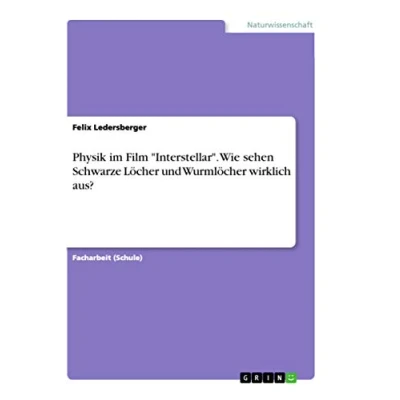 Abbildung von Physik im Film &quot;Interstellar&quot;. Wie sehen Schwarze Löcher und Wurmlöcher wirklich aus?
