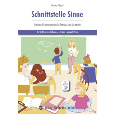 Abbildung von Schnittstelle Sinne: Individuelle sensomotorische Prozesse und Unterricht Verhalten verstehen Lernen unterstützen