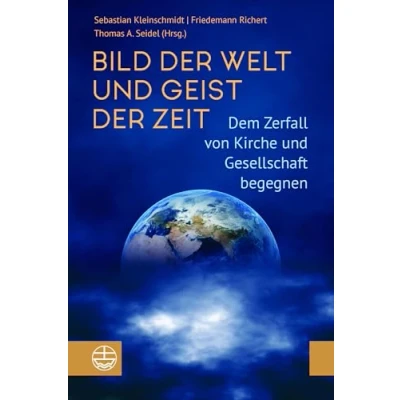 Abbildung von Bild der Welt und Geist Zeit: Dem Zerfall von Kirche Gesellschaft begegnen