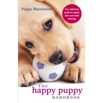 Abbildung von The Happy Puppy Handbook: Your Definitive Guide to Care and Early Training