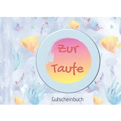 Abbildung von Zur Taufe Gutscheinbuch: Blanko Gutscheinheft zum Selbst Ausfüllen und Verschenken ! 19 Gutscheinvorlagen Das perfekte Geschenk für Mädchen Jungen!