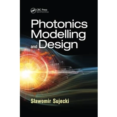 Abbildung von Photonics Modelling and Design (Optical Sciences Applications of Light)