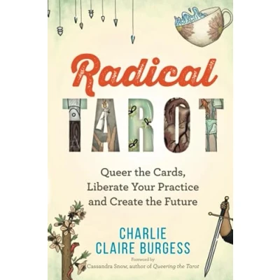 Abbildung von Radical Tarot: Queer the Cards, Liberate Your Practice and Create Future