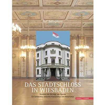Abbildung von Das Stadtschloss in Wiesbaden: Residenz der Herzöge von Nassau. Ein Schlossbau zwischen Klassizismus und Historismus