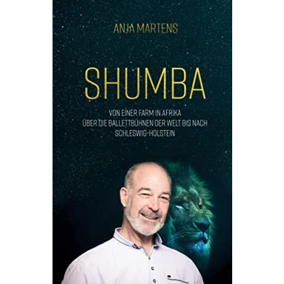 Abbildung von Shumba: Von einer Farm in Afrika über die Ballettbühnen der Welt bis nach Schleswig Holstein