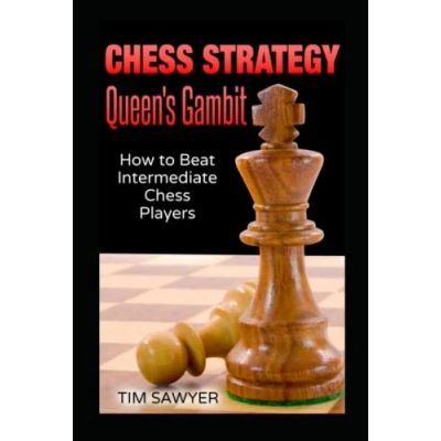 Abbildung von Chess Strategy Queen’s Gambit: How to Beat Intermediate Players (Sawyer Strategy, Band 8)
