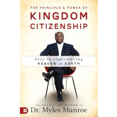 Abbildung von The Principle and Power of Kingdom Citizenship: Keys to Experiencing Heaven on Earth