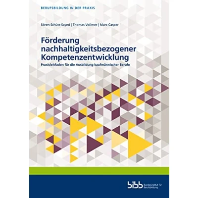 Abbildung von Förderung nachhaltigkeitsbezogener Kompetenzentwicklung: Praxisleitfaden für die Ausbildung kaufmännischer Berufe (Berufsbildung in der Praxis)