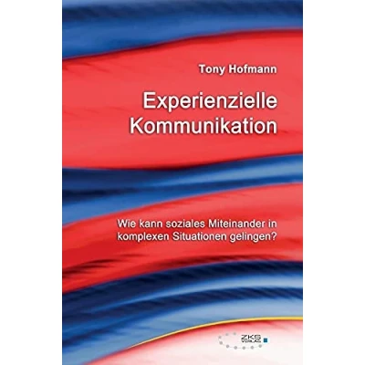 Abbildung von Experienzielle Kommunikation: Wie kann soziales Miteinander in komplexen Situationen gelingen?